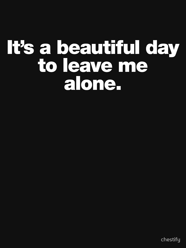 "It's a beautiful day to leave me alone." Lightweight Hoodie for Sale
