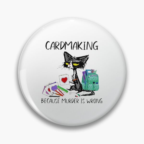 Item preview, CARDMAKING BECAUSE MURDER IS WRONG CAT designed and sold by Princez21.