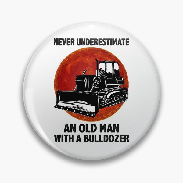 Item preview, Never Underestimate An Old Man With A Bulldozer designed and sold by royaltea111.