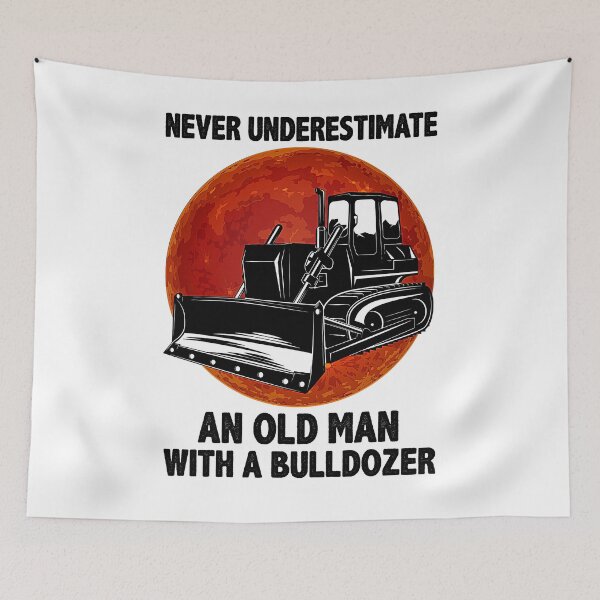 Item preview, Never Underestimate An Old Man With A Bulldozer designed and sold by royaltea111.