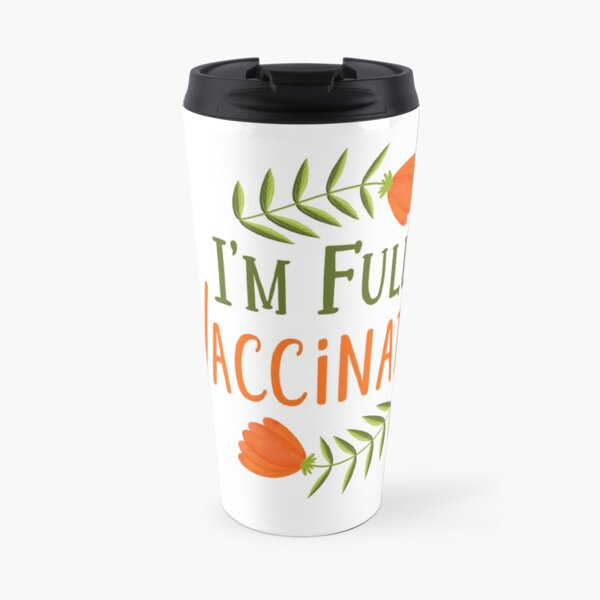 I’m fully Vaccinated Travel Coffee Mug