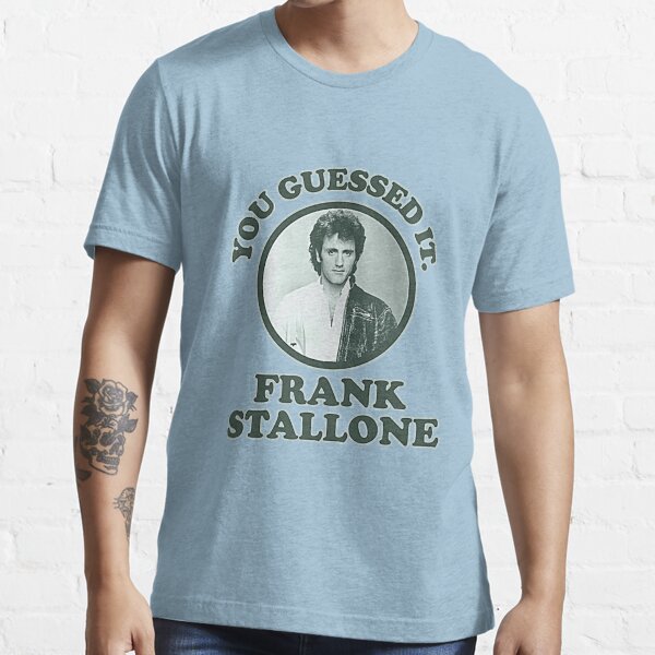 Tu l'as deviné. T-shirt Frank Stallone T-shirt essentiel