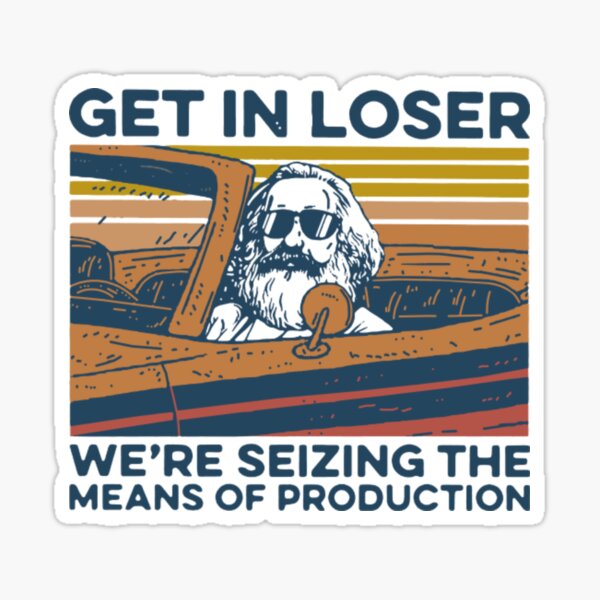 Karl Marx T-ShirtKarl Marx Get In Loser On saisit les moyens de production Vintage Sticker