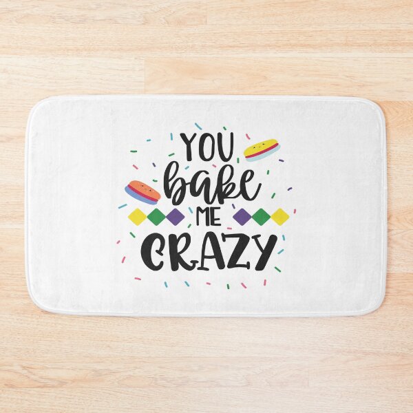 Item preview, You Bake Me Crazy designed and sold by Phorase.