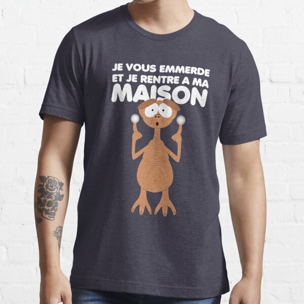 Je vous emmerde et je rentre à la maison. Essential T-Shirt