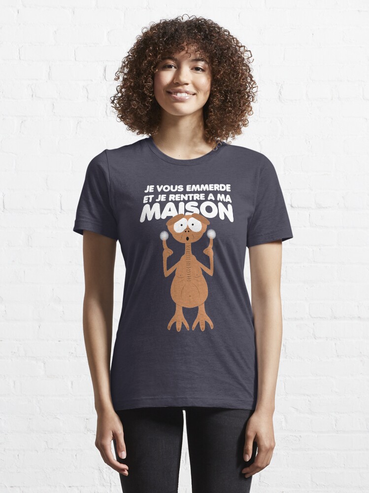 Je Vous Emmerd Et Je Rentre A Ma Maison "Je vous emmerde et je rentre à la maison." T-shirt for Sale by