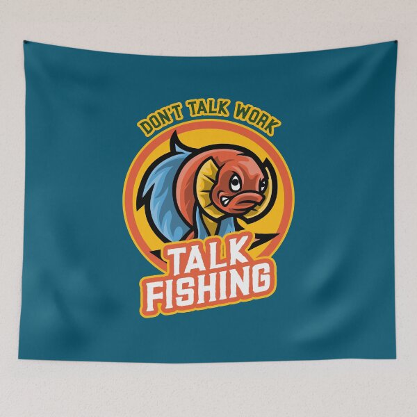 Item preview, Dont Talk Work Talk Fishing designed and sold by bradm50.
