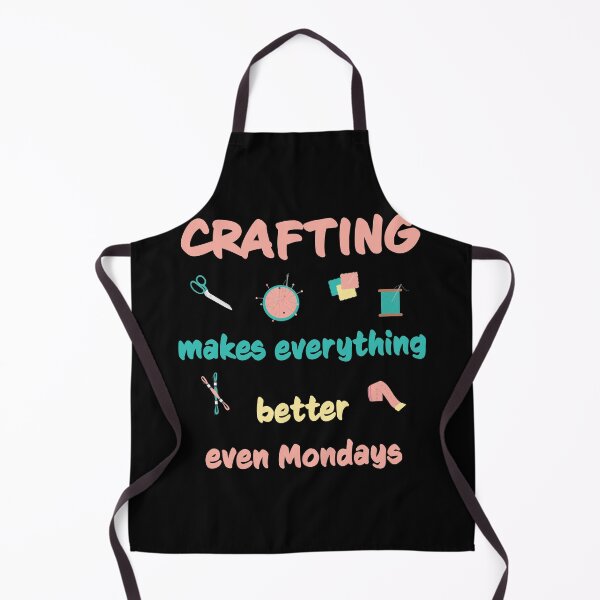 Item preview, Crafting Makes Everything Better Even Mondays designed and sold by geminivibe.