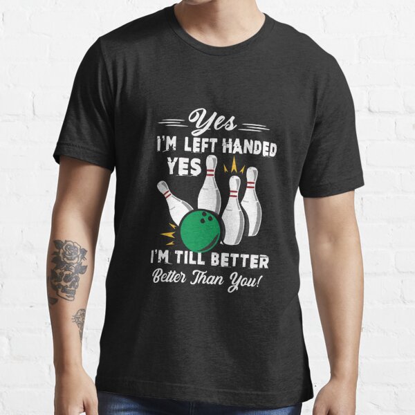 Retro Bowling Design Left Handed Still Better Gift Shirt Essential T-Shirt  for Sale by jvtee