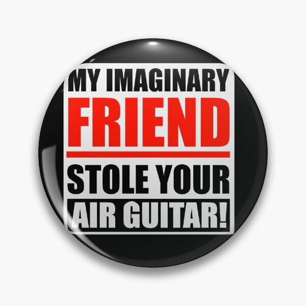 Artikelvorschau, HILARIOUS! IMAGINARY FRIEND STOLE LUFTGITARRE! entworfen und verkauft von URBANARMY.