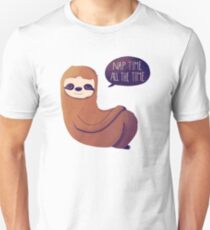 Nap Time, All The Time Unisex T-Shirt