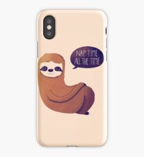 Nap Time, All The Time iPhone Case