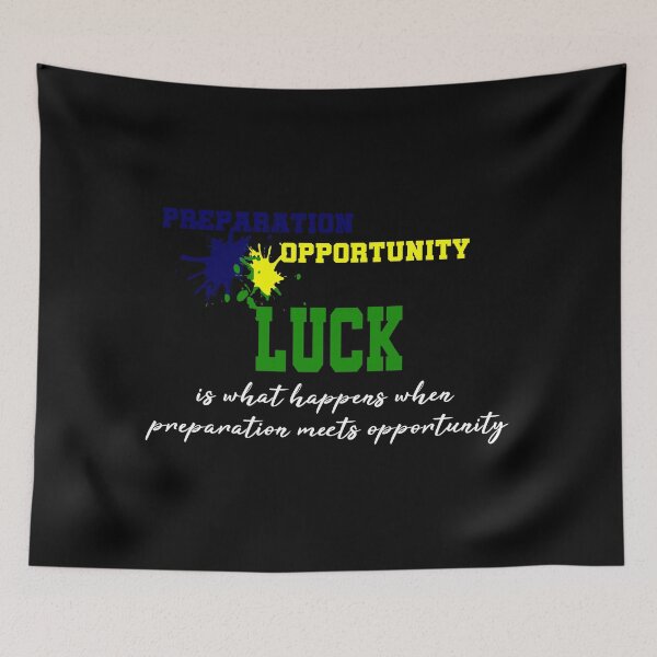 Item preview, Luck Is What Happens When Preparation Meets Opportunity designed and sold by superdumb70.