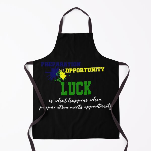 Item preview, Luck Is What Happens When Preparation Meets Opportunity designed and sold by superdumb70.