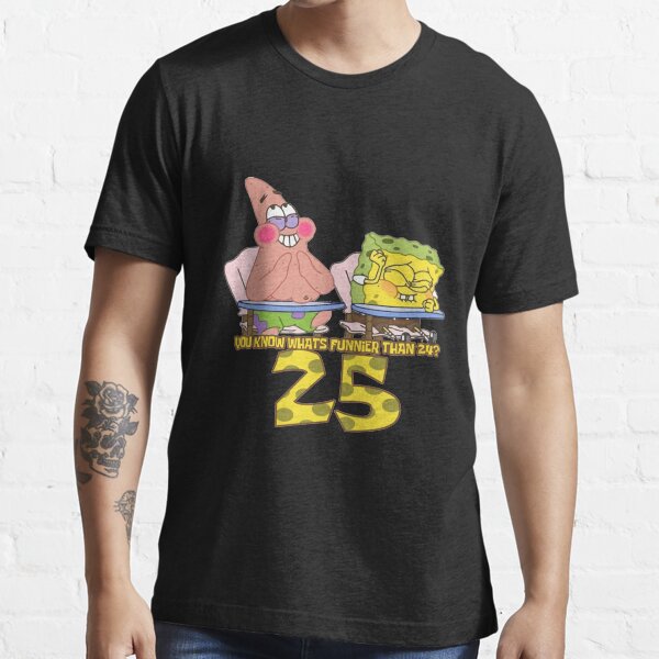Weißt Du Was Noch Lustiger Ist Als 24 Spongebob "SpongeBob Schwammkopf Sie wissen, was lustiger ist als 24 Shirt" T