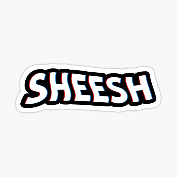 Sheesh text. Стикер sheeesh. Sheeesh Мем. Sheeesh наклейка. Sheesh картинки.