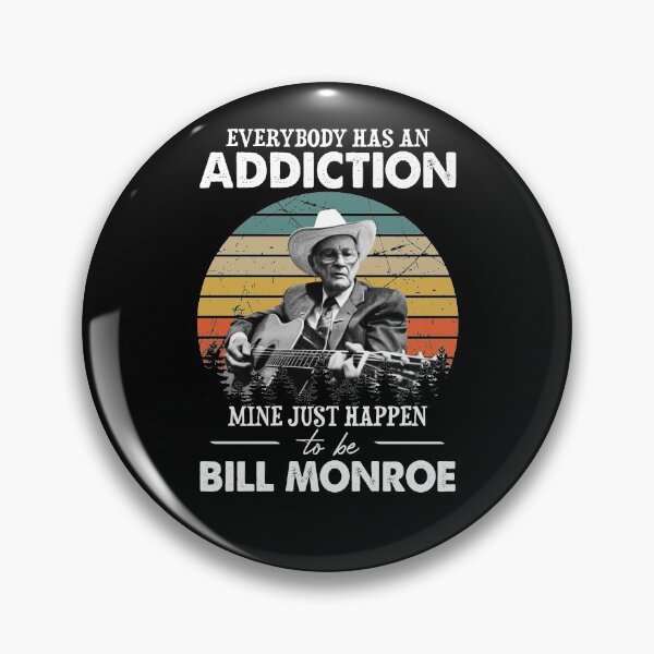 Item preview, Everybody Has An Addiction Mine Just Happens To Be Bill Monroe Vintage designed and sold by NeilGraye.