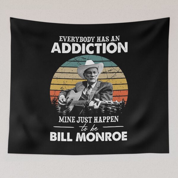 Item preview, Everybody Has An Addiction Mine Just Happens To Be Bill Monroe Vintage designed and sold by NeilGraye.