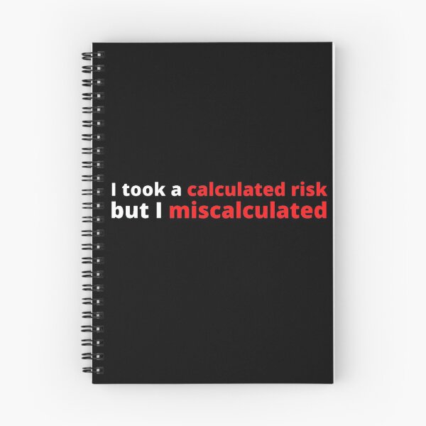 Item preview, I took a calculated risk but I miscalculated designed and sold by stjin.