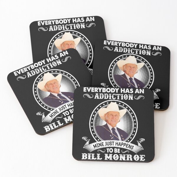 Item preview, Everybody Has An Addiction Mine Just Happens To Be Bill Monroe designed and sold by NeilGraye.