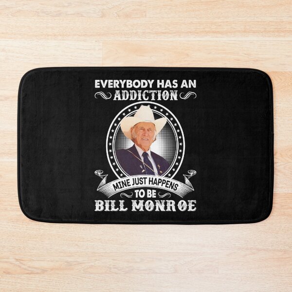 Item preview, Everybody Has An Addiction Mine Just Happens To Be Bill Monroe designed and sold by NeilGraye.