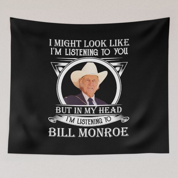 Item preview, I May Look Like I'm Listening To You Bill Monroe designed and sold by NeilGraye.
