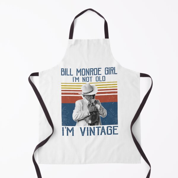 Item preview, Retro Bill Monroe Girl I'm Not Old I'm Vintage designed and sold by NeilGraye.