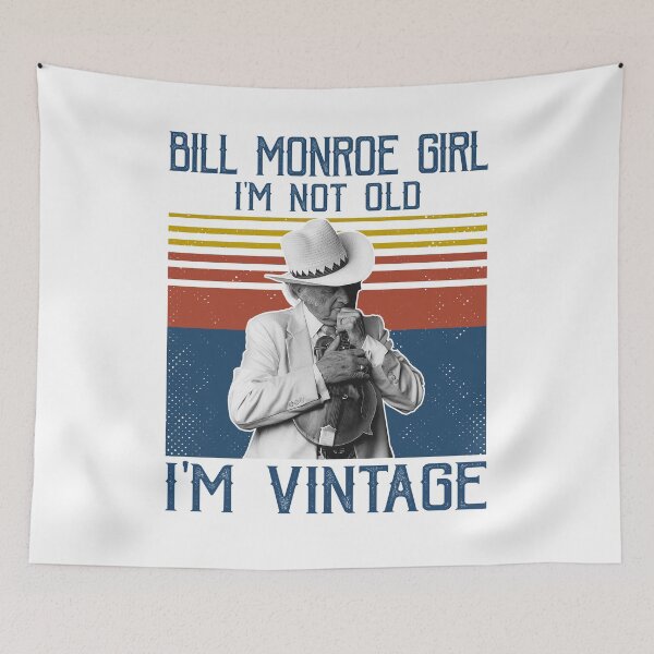 Item preview, Retro Bill Monroe Girl I'm Not Old I'm Vintage designed and sold by NeilGraye.