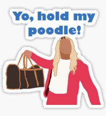 Yo, hold my poodle Sticker