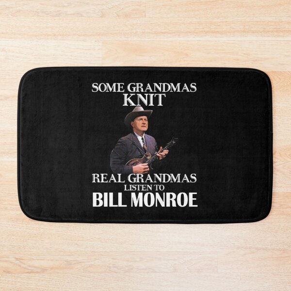 Item preview, Some Grandmas Knit Real Grandmas Listen to Bill Monroe designed and sold by NeilGraye.
