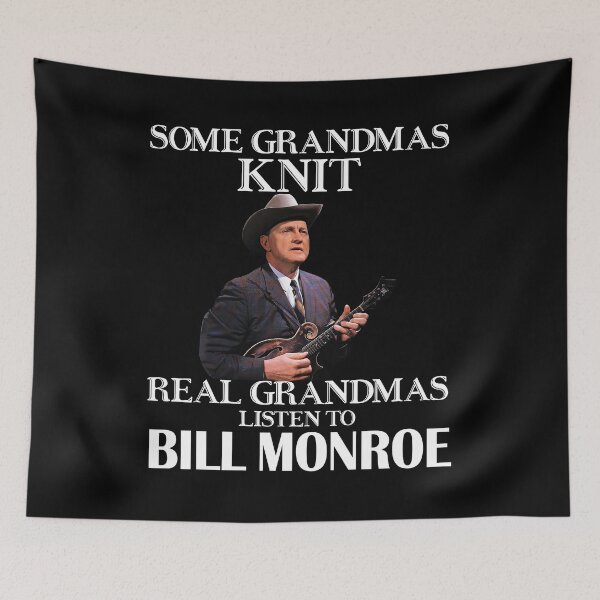 Item preview, Some Grandmas Knit Real Grandmas Listen to Bill Monroe designed and sold by NeilGraye.