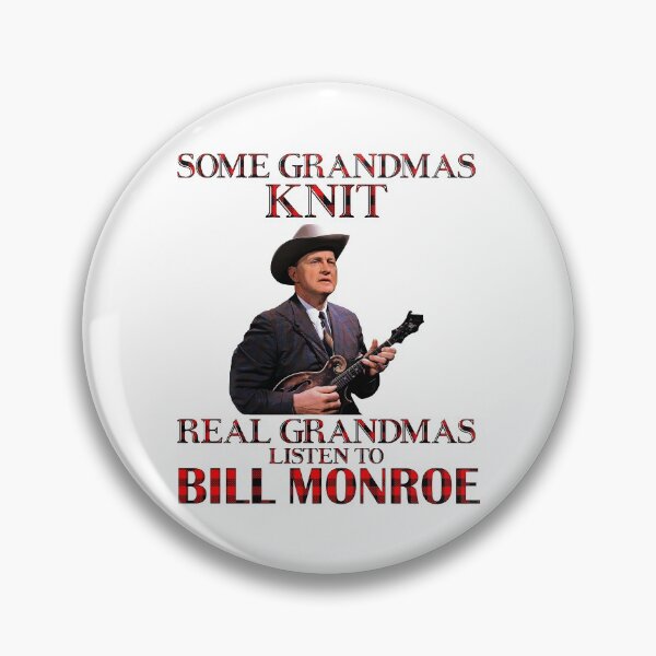 Item preview, Some Grandmas Knit Real Grandmas Listen to Bill Monroe designed and sold by NeilGraye.