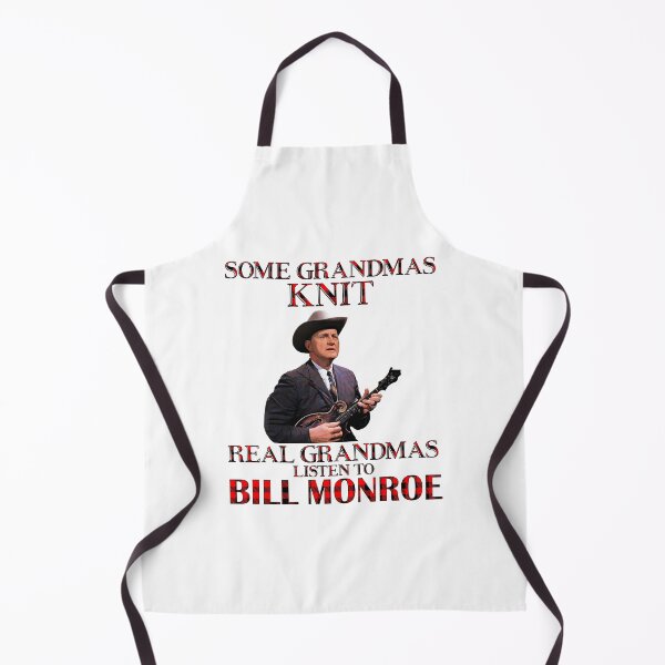 Item preview, Some Grandmas Knit Real Grandmas Listen to Bill Monroe designed and sold by NeilGraye.