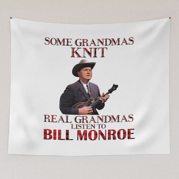 Item preview, Some Grandmas Knit Real Grandmas Listen to Bill Monroe designed and sold by NeilGraye.