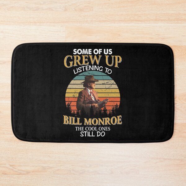 Item preview, Some Of Us Grew Up Listening To  Bill Monroe The Cool Ones Still Do Vintage designed and sold by NeilGraye.