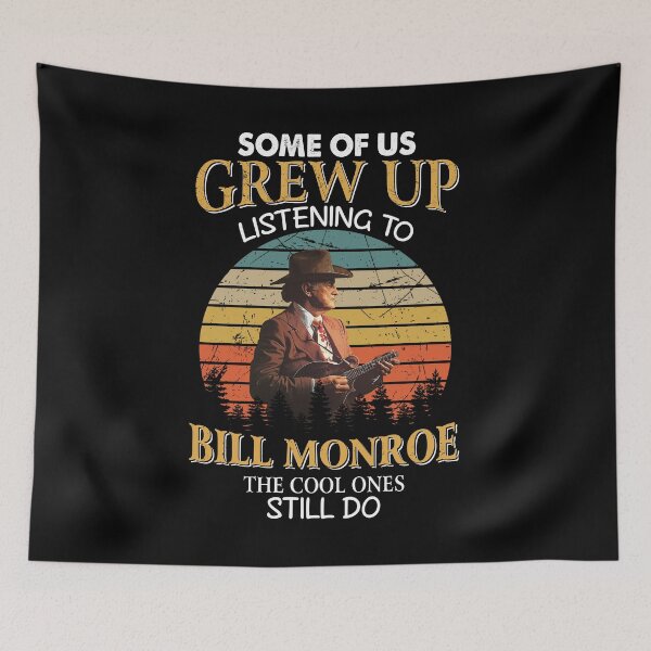 Item preview, Some Of Us Grew Up Listening To  Bill Monroe The Cool Ones Still Do Vintage designed and sold by NeilGraye.