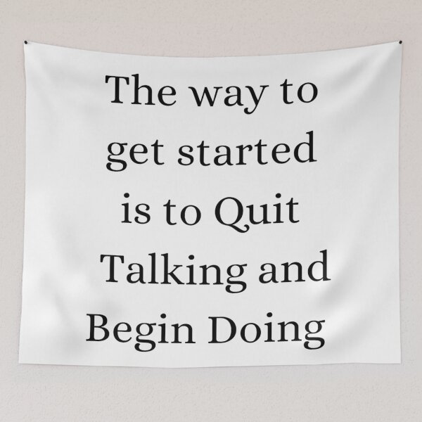 Item preview, The Way to get Started is to Quit Talking and Begin Doing  designed and sold by artesiaKT.
