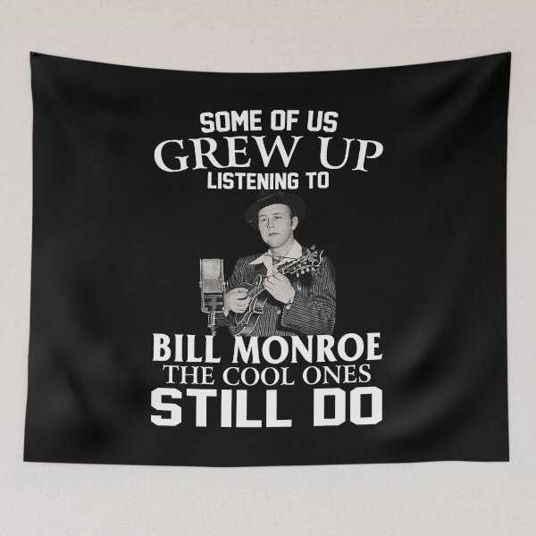 Item preview, Some Of Us Grew Up Listening To  Bill Monroe The Cool Ones Still Do Vintage designed and sold by NeilGraye.