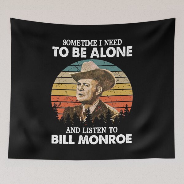 Item preview, Sometimes I Need To Be Alone And Listen To Bill Monroe Vintage designed and sold by NeilGraye.