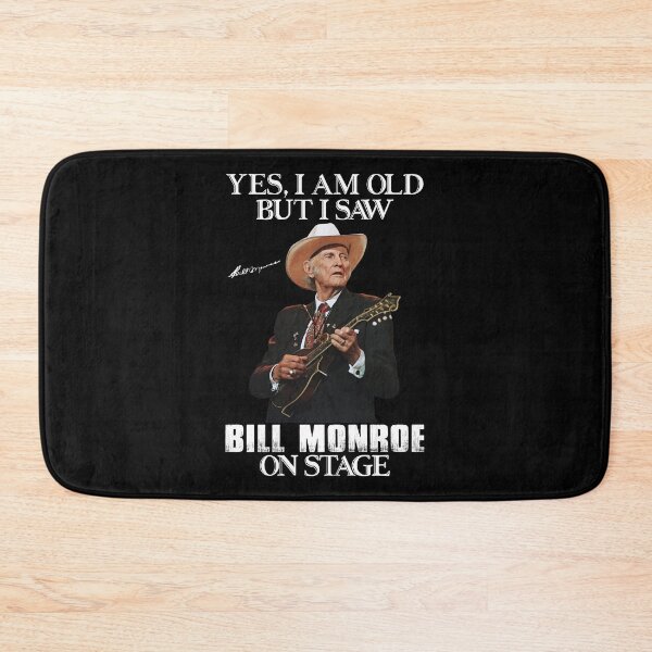 Item preview, Yes I'm Old But I Saw Bill Monroe On Stage designed and sold by NeilGraye.