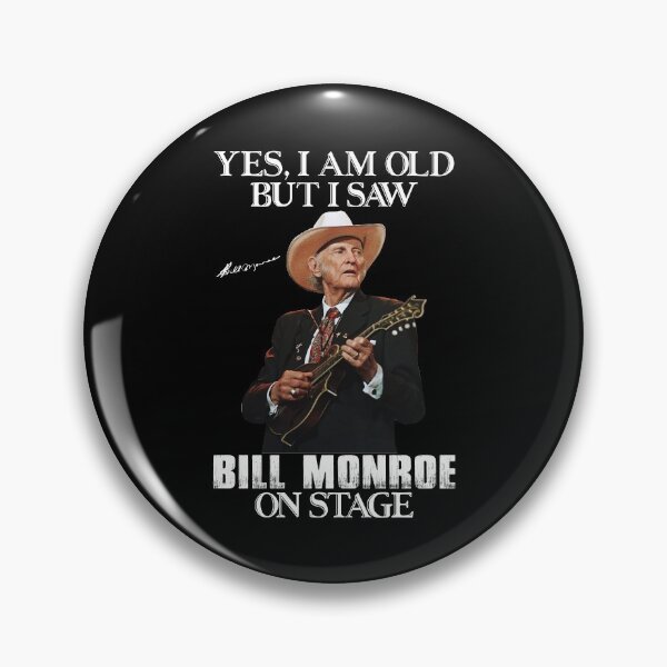 Item preview, Yes I'm Old But I Saw Bill Monroe On Stage designed and sold by NeilGraye.