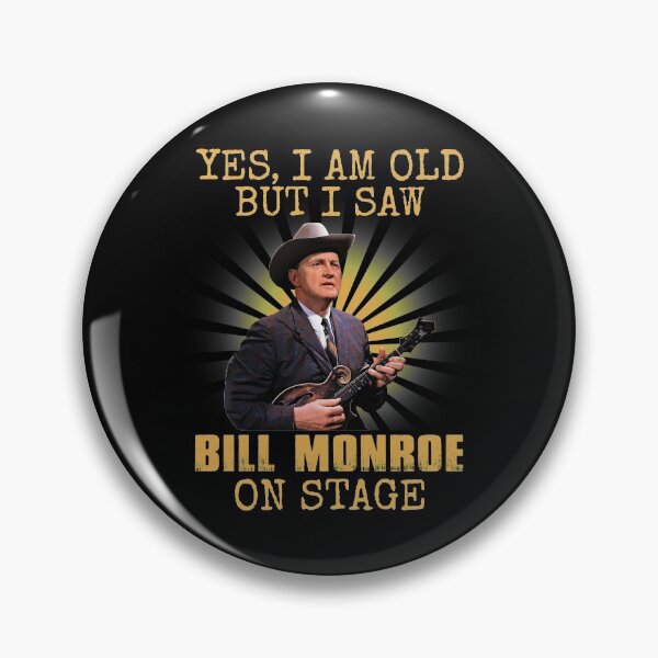 Item preview, Yes I'm Old But I Saw Bill Monroe On Stage designed and sold by NeilGraye.