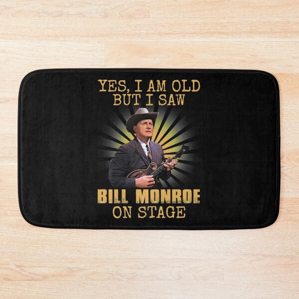 Item preview, Yes I'm Old But I Saw Bill Monroe On Stage designed and sold by NeilGraye.