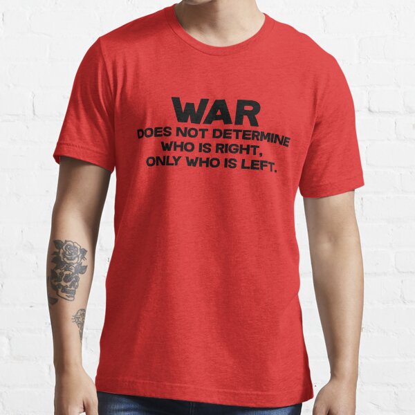 Item preview, War does not determine who is right - only who is left. designed and sold by SlubberBub.