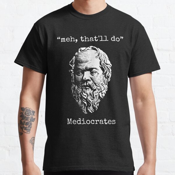 Item preview, Meh, That'll Do: Mediocrates Greek Logic Wisdom Tenet Truth designed and sold by el-em-cee.