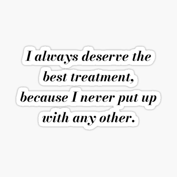 Item preview, Deserve the Best Treatment - Jane Austen Emma quote designed and sold by flying-flamingo.