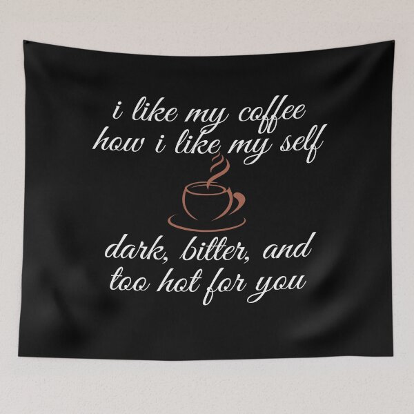 Item preview, i like my coffe how i like my self, dark, bitter, and too hot. designed and sold by NENOSWORLD.