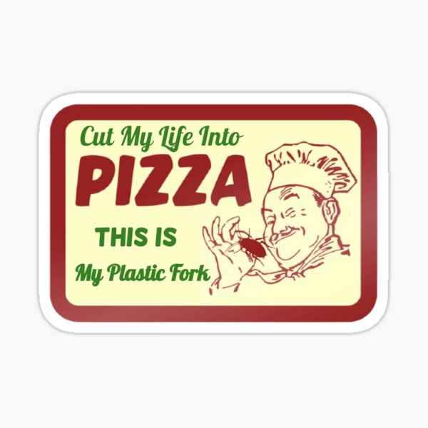 "Cut my life into pizza, this is my plastic fork" Sticker by smeowzers