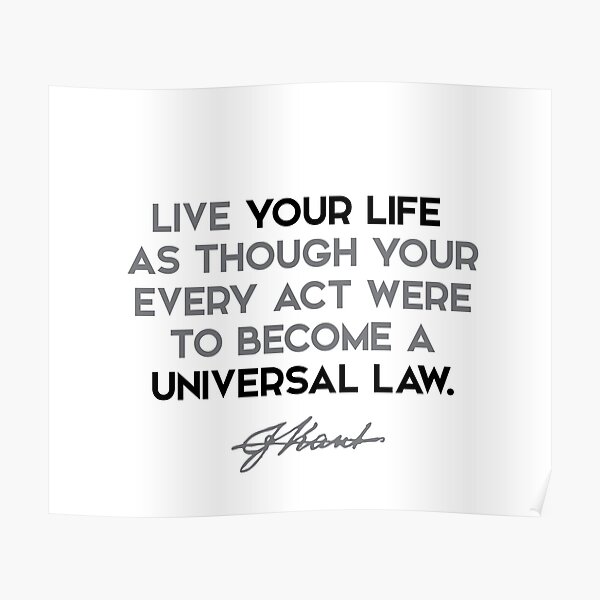 Immanuel Kant quotes - Live your life as though your every act were... Poster