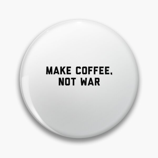 Item preview, Make Coffee, Not War designed and sold by flying-flamingo.